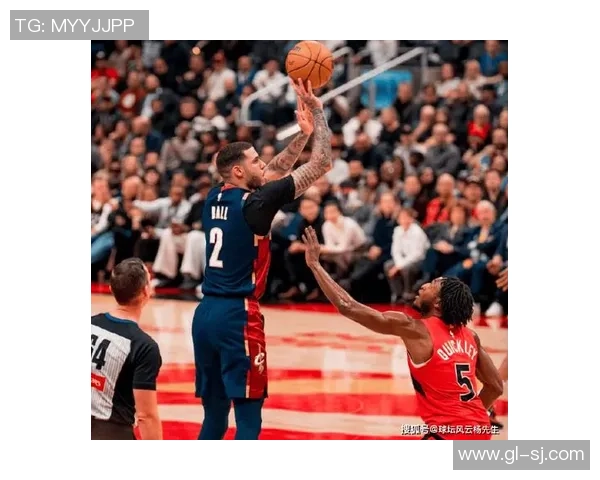 58猛龙对阵骑士精彩直播全程回顾与赛后分析